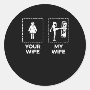 Kickboxing Your Wife My Wife Kickboxer Muay Thai D Classic Round Sticker