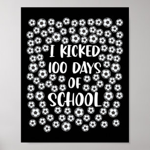Kicked 100 Days Of School Soccer Player Student Co Poster