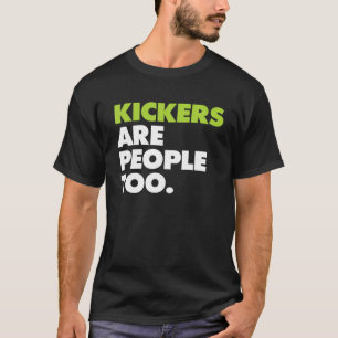 Kickers Are People Too Funny Fantasy Football T Sh T-Shirt