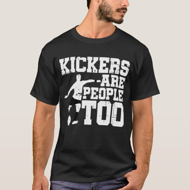 Kickers Are People Too T-Shirt (Front)