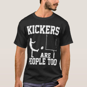 Kickers Are People Too T-Shirt