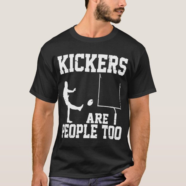 Kickers Are People Too            T-Shirt (Front)