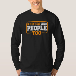 Kickers Are People Too T-Shirt