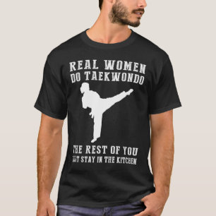 Kickin Fun in the Kitchen! Real Women Do Taekwondo T-Shirt