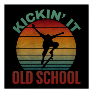 Kickin' It Old School Skateboarding Skateboard  Poster
