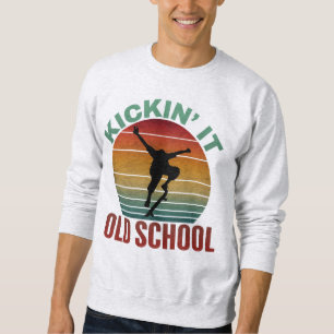 Kickin' It Old School Skateboarding Skateboard Sweatshirt