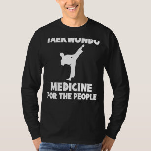 Kickstart Joy - Taekwondo Is Medicine for the Peop T-Shirt