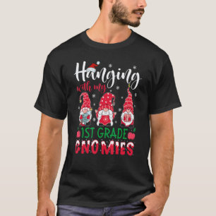 Kid Hanging With My 1st Grade Gnomies Xmas Teacher T-Shirt