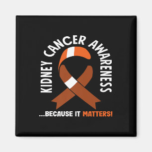 Kidney Cancer Awareness Because It S Premium Magnet