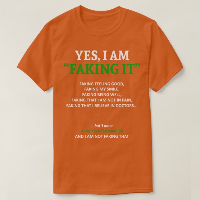 Kidney Cancer Awareness I Am Faking It In This Fam T-Shirt (Design Front)