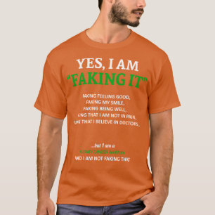 Kidney Cancer Awareness I Am Faking It In This Fam T-Shirt