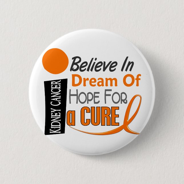 Kidney Cancer BELIEVE DREAM HOPE (Orange Ribbon) 6 Cm Round Badge (Front)