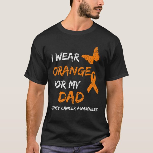 Kidney Cancer I Wear Orange For My Dad Ribbon T-Shirt (Front)