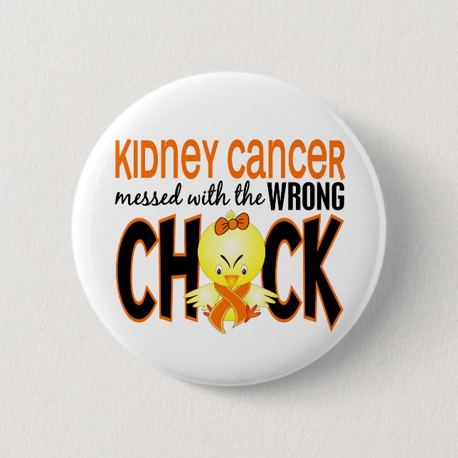 Kidney Cancer Messed With The Wrong Chick 6 Cm Round Badge (Front)