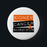 Kidney Cancer Survivor 6 Cm Round Badge<br><div class="desc"></div>