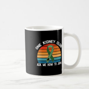 Kidney Club Ask Me How To Join Organ Donor Meme  Coffee Mug