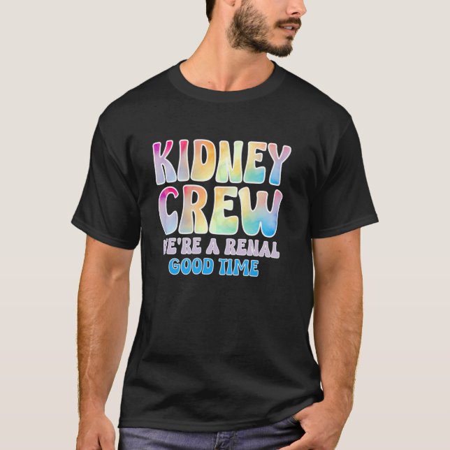 Kidney Crew Shirt Dialysis Nurse Tech Kidney Joke  (Front)