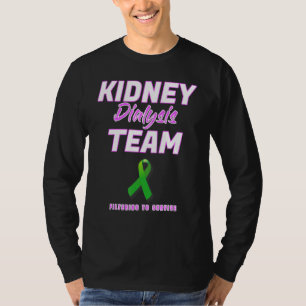 Kidney Dialysis Team Hemodialysis Nurse Patient St T-Shirt