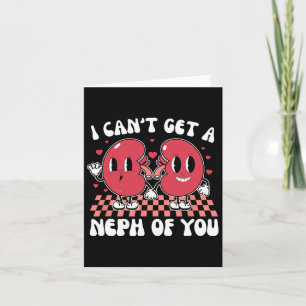Kidney Dialysis Tech I Can't Get A Neph Of You Val Card