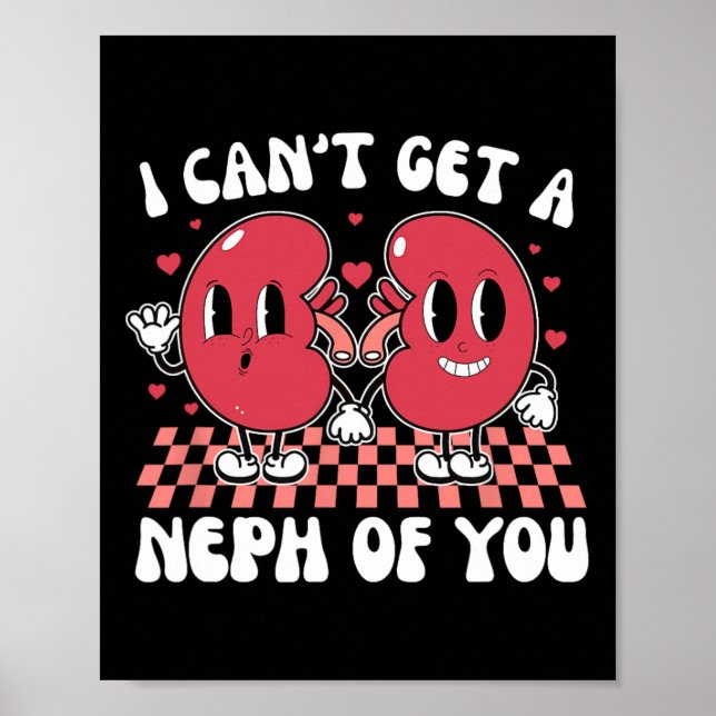 Kidney Dialysis Tech I Can't Get A Neph Of You Val Poster (Front)