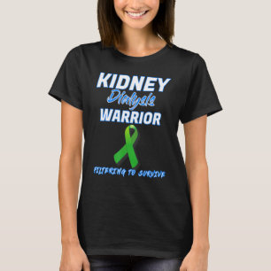 Kidney Dialysis Warrior Hemodialysis Peritoneal Su T-Shirt