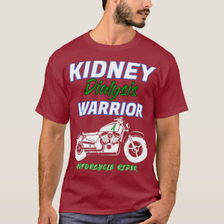 Kidney Dialysis Warrior Motorcycle Rider patient T-Shirt