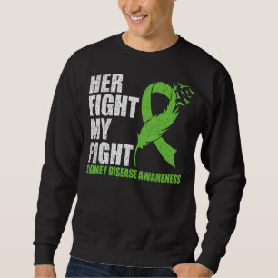 Kidney Disease Awareness Green Ribbon Her Fight My Sweatshirt