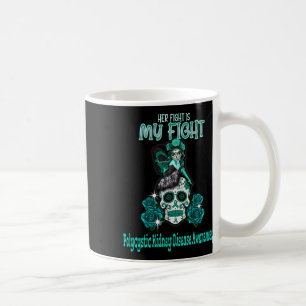 Kidney Disease Awareness Her Fight Is My Fight Coffee Mug