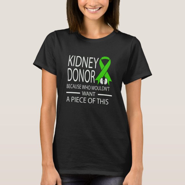 Kidney Disease Awareness I Am A Kidney Donor T-Shirt (Front)