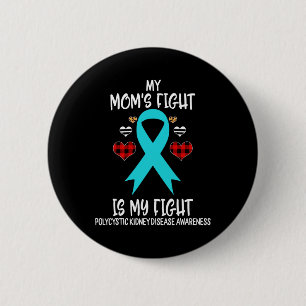 Kidney Disease Awareness My Mum's Fight Is My Fig 6 Cm Round Badge