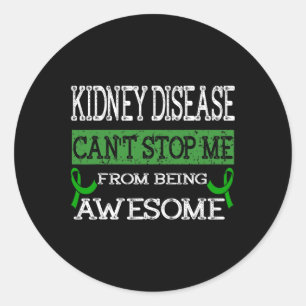 Kidney Disease Can't Stop Me From Being Awesome Classic Round Sticker
