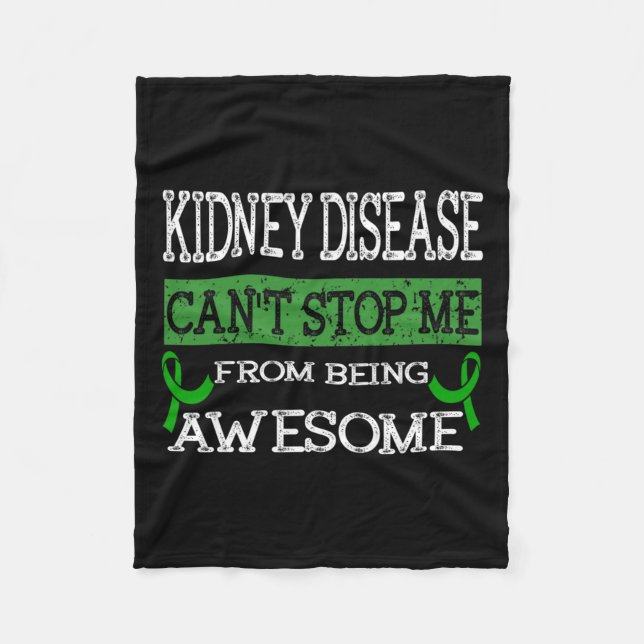 Kidney Disease Can't Stop Me From Being Awesome  Fleece Blanket (Front)