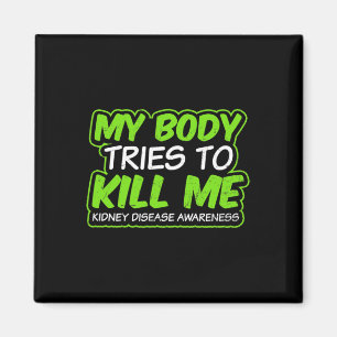 Kidney Disease Design My Body Tries To Kill Me Gif Magnet