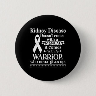 Kidney Disease Doesn't Come With A Manual Awarenes 6 Cm Round Badge