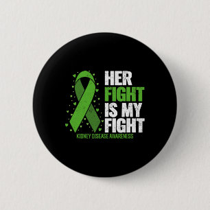 Kidney Disease Her Fight My Fight Kidney Disease A 6 Cm Round Badge