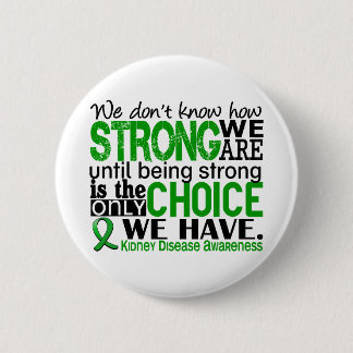 Kidney Disease How Strong We Are 6 Cm Round Badge