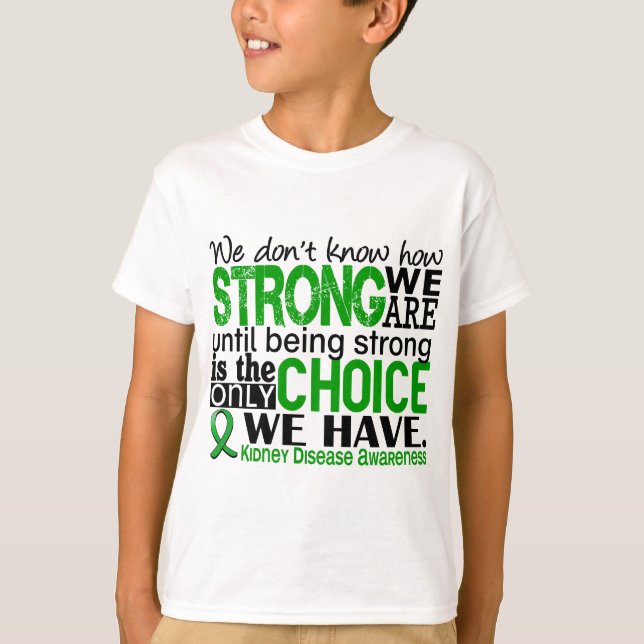 Kidney Disease How Strong We Are T-Shirt (Front)