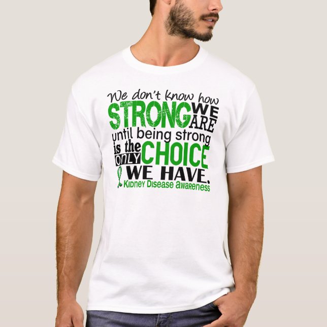 Kidney Disease How Strong We Are T-Shirt (Front)