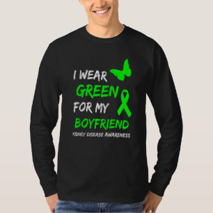 Kidney Disease I Wear Green For My Boyfriend Ribbo T-Shirt