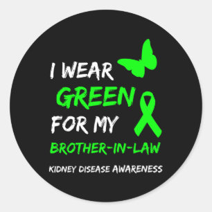 Kidney Disease I Wear Green For My Brother-in-law Classic Round Sticker