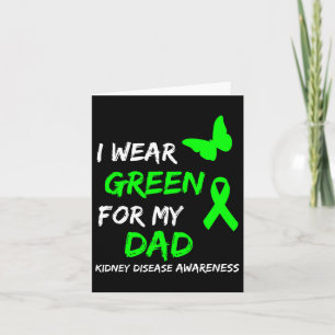 Kidney Disease I Wear Green For My Dad Ribbon Card