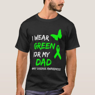 Kidney Disease I Wear Green For My Dad Ribbon T-Shirt