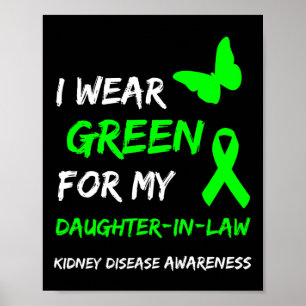 Kidney Disease I Wear Green For My Daughter-in-law Poster
