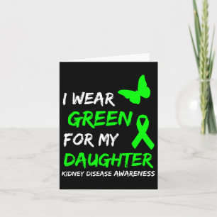 Kidney Disease I Wear Green For My Daughter Ribbon Card