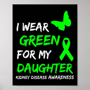 Kidney Disease I Wear Green For My Daughter Ribbon Poster