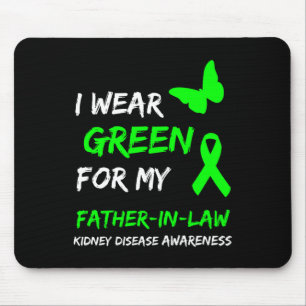Kidney Disease I Wear Green For My Father-in-law R Mouse Mat