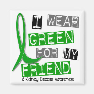 Kidney Disease I Wear Green For My Friend 37 Magnet
