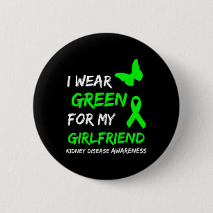 Kidney Disease I Wear Green For My Girlfriend Ribb 6 Cm Round Badge