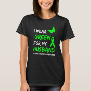 Kidney Disease I Wear Green For My Husband Ribbon T-Shirt