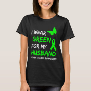 Kidney Disease I Wear Green For My Husbynd Ribbon T-Shirt